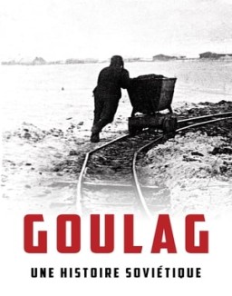 série Goulag, une histoire soviétique